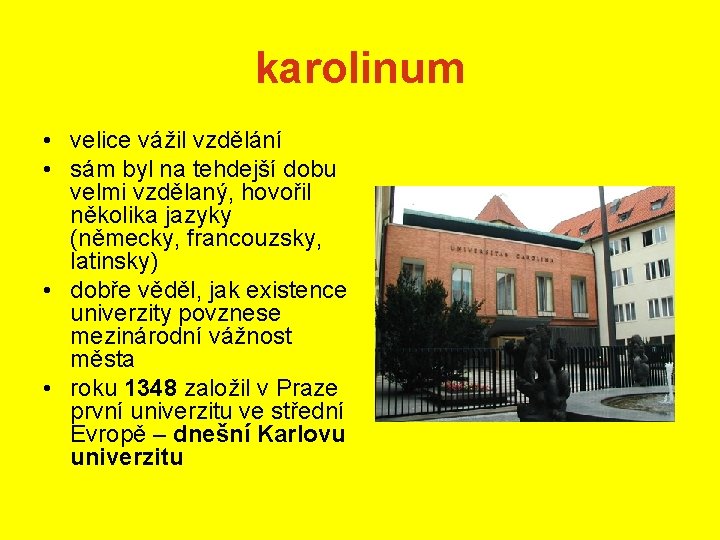 karolinum • velice vážil vzdělání • sám byl na tehdejší dobu velmi vzdělaný, hovořil