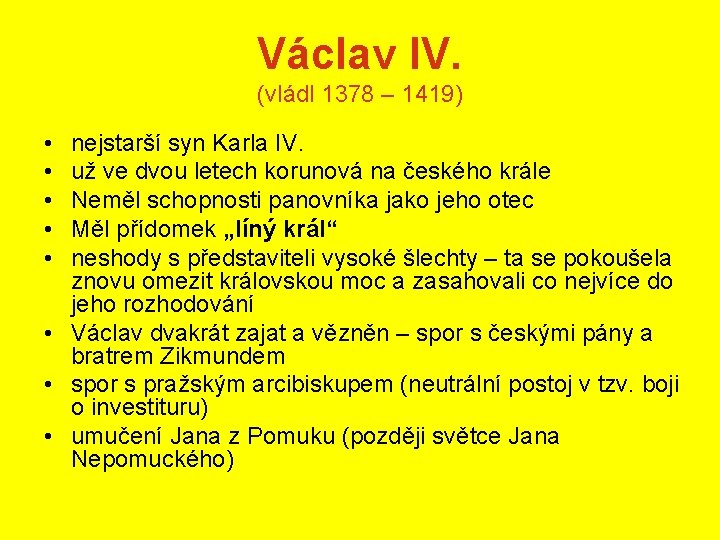 Václav IV. (vládl 1378 – 1419) • • • nejstarší syn Karla IV. už