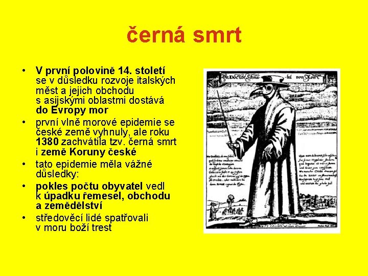černá smrt • V první polovině 14. století se v důsledku rozvoje italských měst
