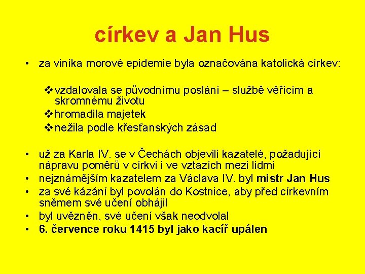 církev a Jan Hus • za viníka morové epidemie byla označována katolická církev: v