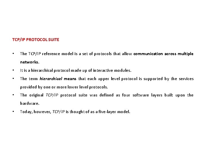 TCP/IP PROTOCOL SUITE • The TCP/IP reference model is a set of protocols that