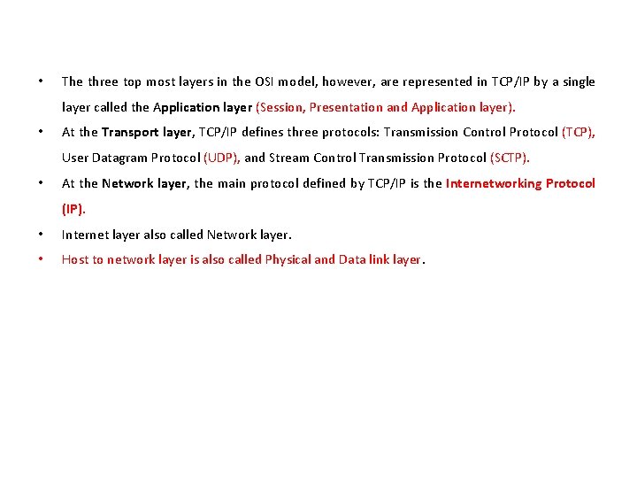  • The three top most layers in the OSI model, however, are represented