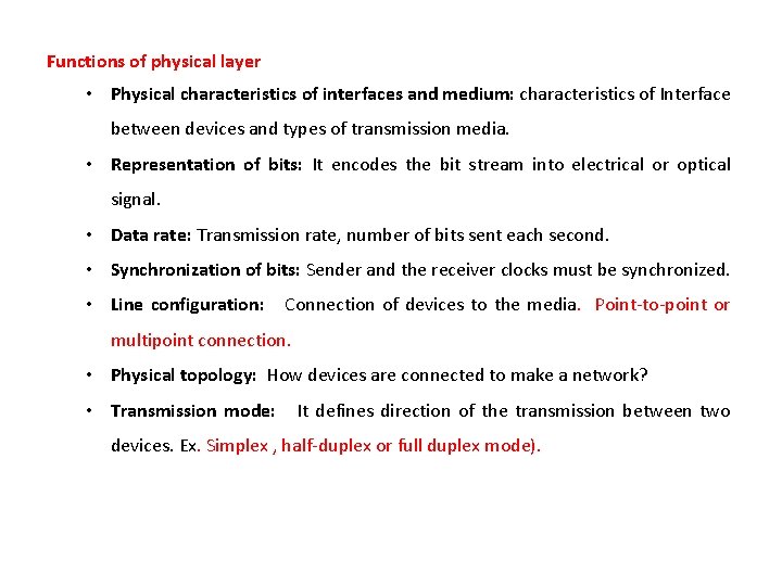 Functions of physical layer • Physical characteristics of interfaces and medium: characteristics of Interface