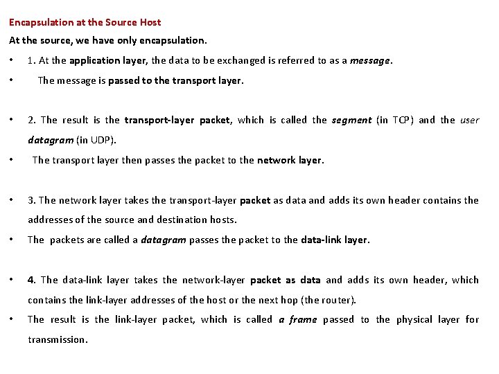 Encapsulation at the Source Host At the source, we have only encapsulation. • •