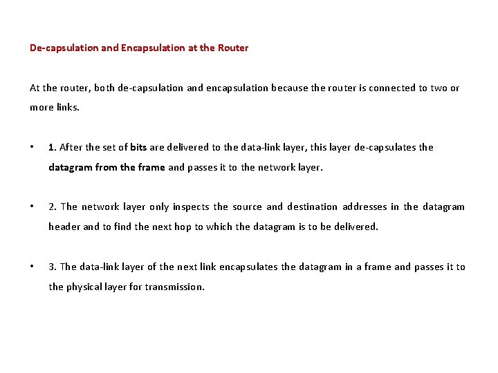 De-capsulation and Encapsulation at the Router At the router, both de-capsulation and encapsulation because