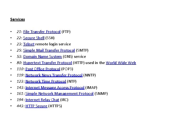 Services • 21: File Transfer Protocol (FTP) • 22: Secure Shell (SSH) • 23:
