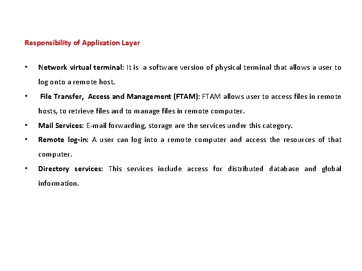 Responsibility of Application Layer • Network virtual terminal: It is a software version of