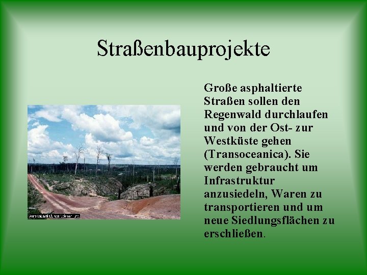 Straßenbauprojekte Große asphaltierte Straßen sollen den Regenwald durchlaufen und von der Ost- zur Westküste