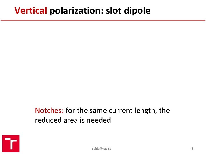 Vertical polarization: slot dipole Notches: for the same current length, the reduced area is