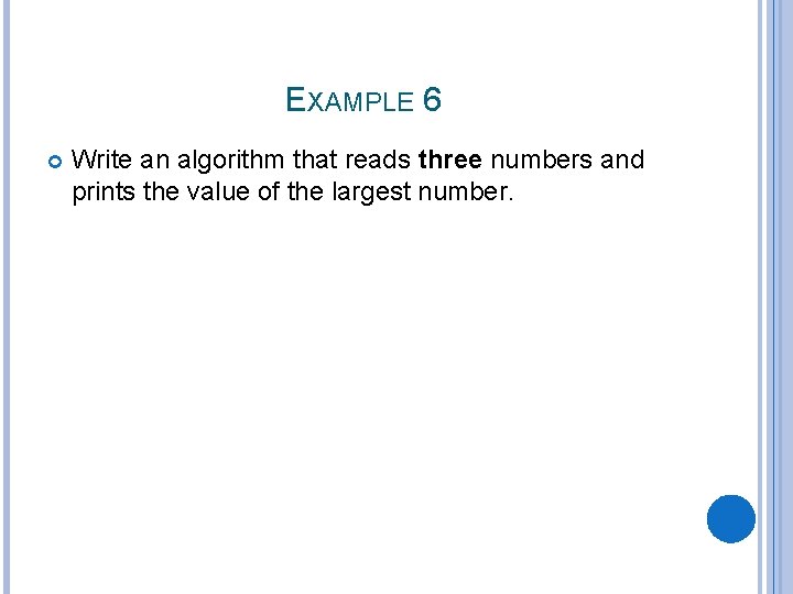 EXAMPLE 6 Write an algorithm that reads three numbers and prints the value of EXAMPLE 6 Write an algorithm that reads three numbers and prints the value of