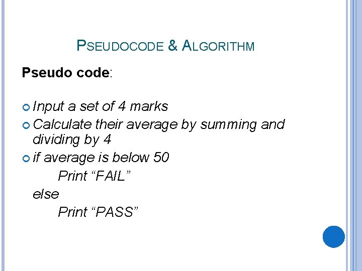 PSEUDOCODE & ALGORITHM Pseudo code: Input a set of 4 marks Calculate their average