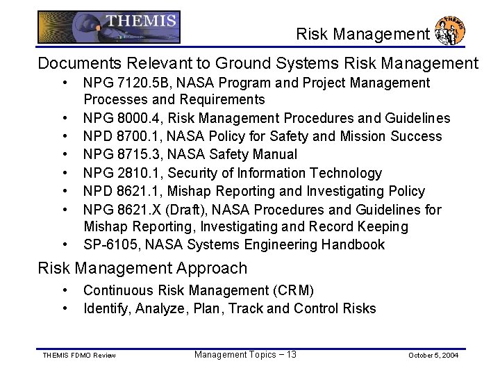 Risk Management Documents Relevant to Ground Systems Risk Management • • NPG 7120. 5