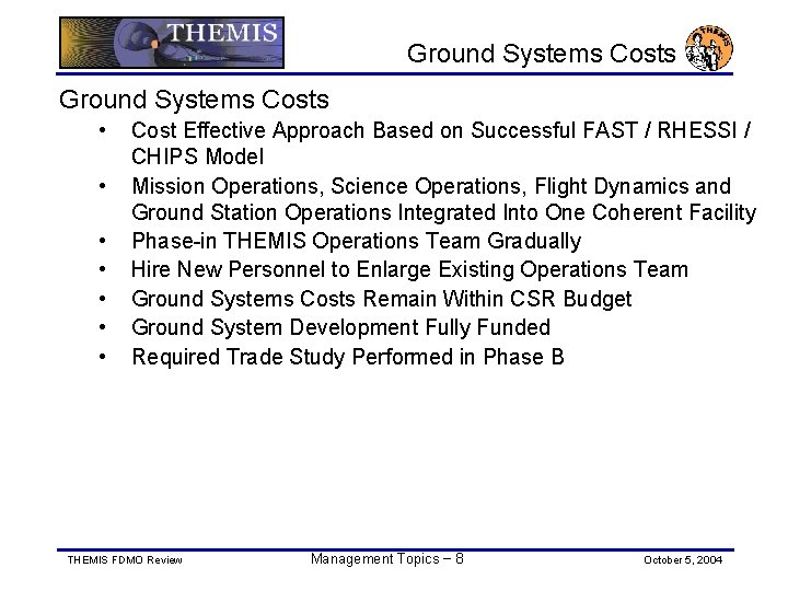 Ground Systems Costs • • Cost Effective Approach Based on Successful FAST / RHESSI