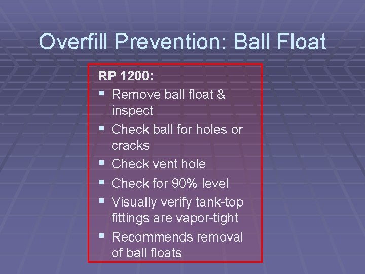 Overfill Prevention: Ball Float RP 1200: § Remove ball float & inspect § Check