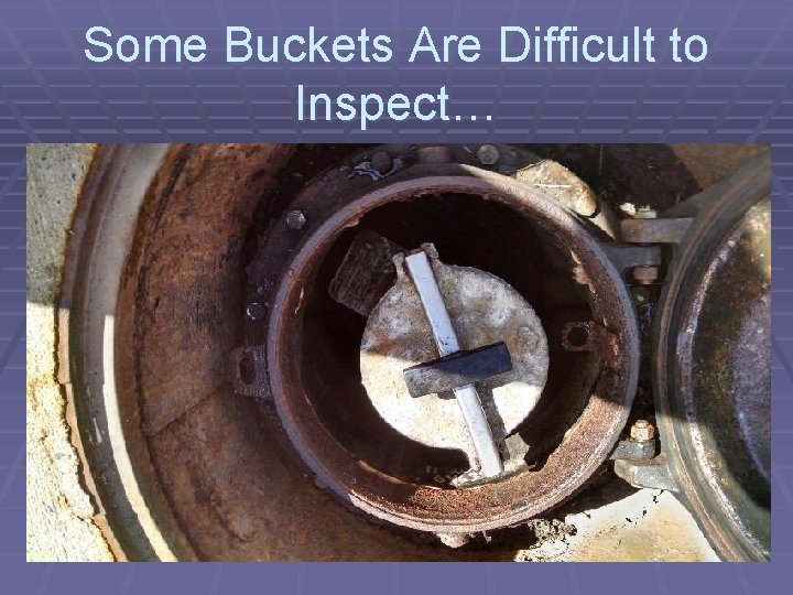 Some Buckets Are Difficult to Inspect… 
