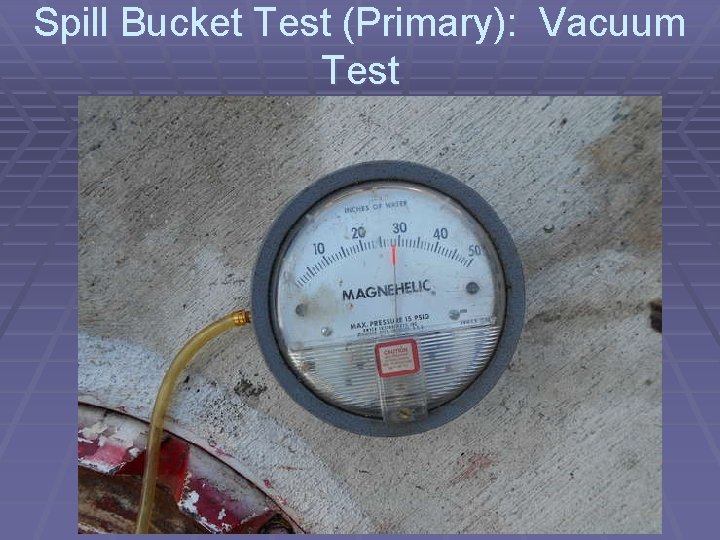 Spill Bucket Test (Primary): Vacuum Test 