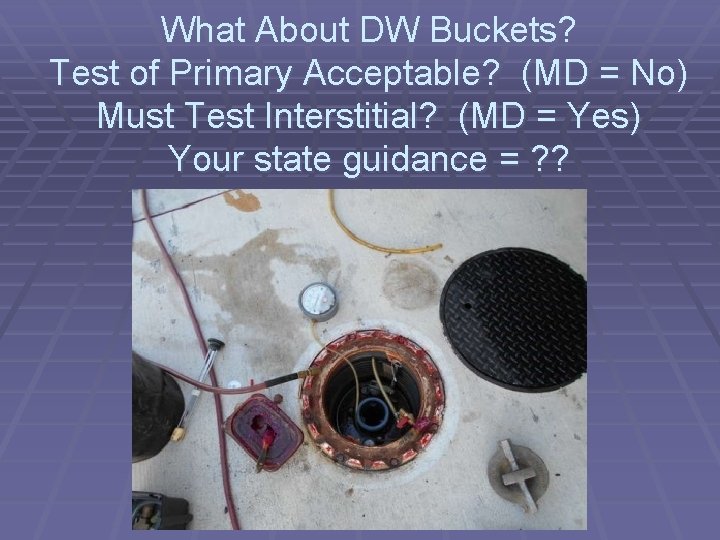 What About DW Buckets? Test of Primary Acceptable? (MD = No) Must Test Interstitial?