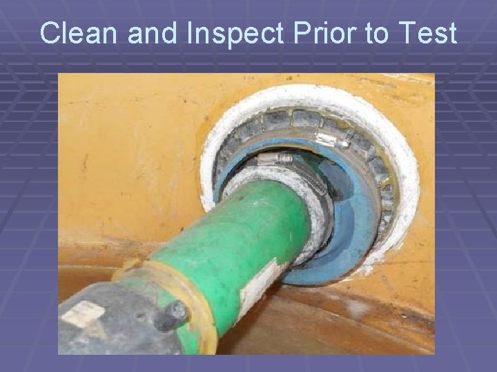Clean and Inspect Prior to Test 