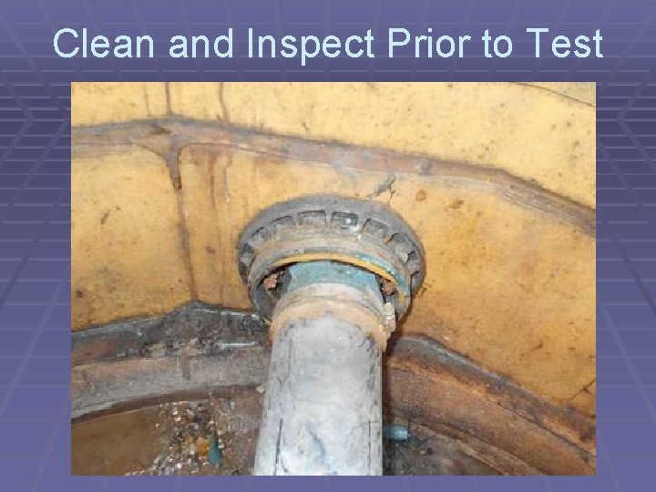Clean and Inspect Prior to Test 