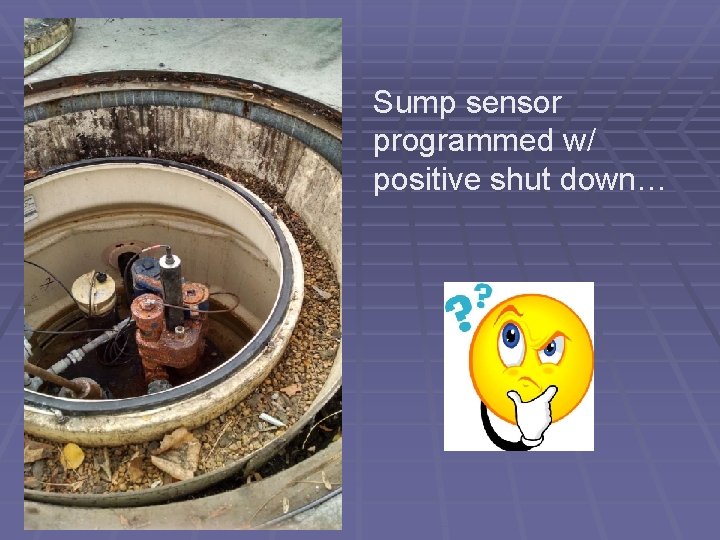 Sump sensor programmed w/ positive shut down… 