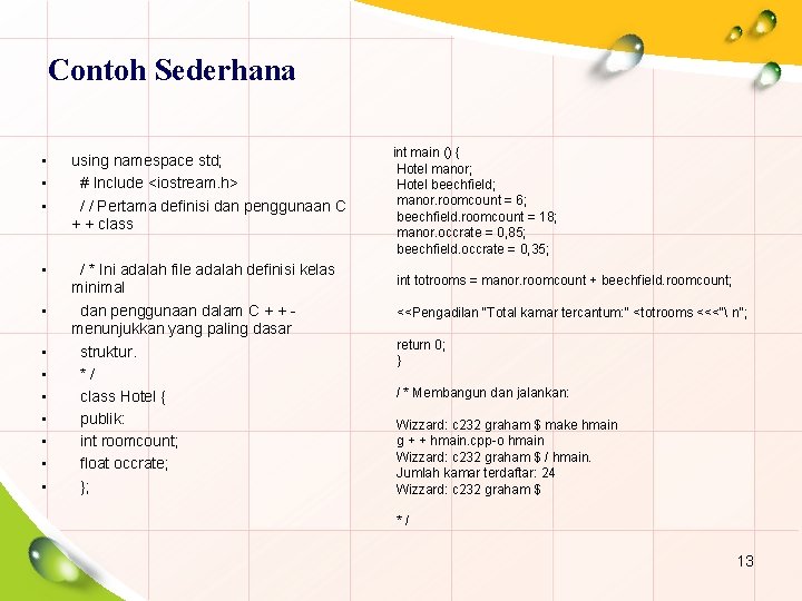 Contoh Sederhana • • • using namespace std; # Include <iostream. h> / /