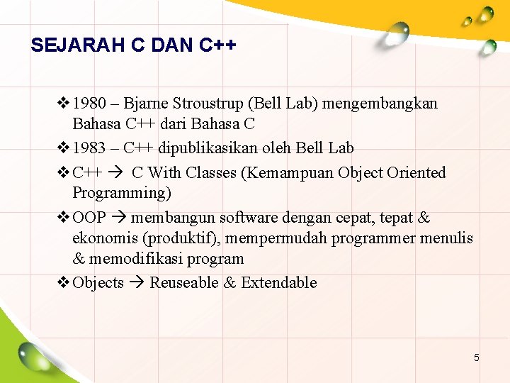 SEJARAH C DAN C++ v 1980 – Bjarne Stroustrup (Bell Lab) mengembangkan Bahasa C++