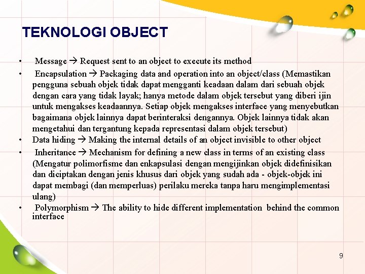 TEKNOLOGI OBJECT • • • Message Request sent to an object to execute its