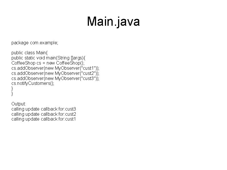 Main. java package com. example; public class Main{ public static void main(String []args){ Coffee.