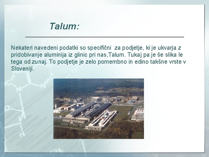 Talum: Nekateri navedeni podatki so specifični za podjetje, ki je ukvarja z pridobivanje aluminija