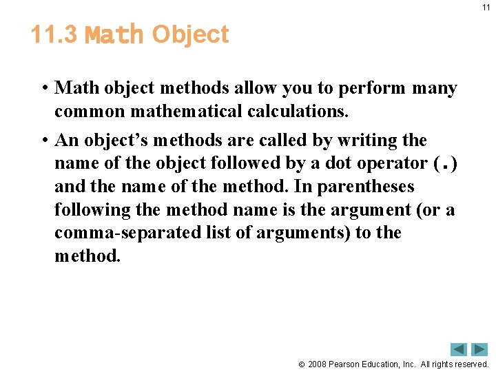 11 11. 3 Math Object • Math object methods allow you to perform many