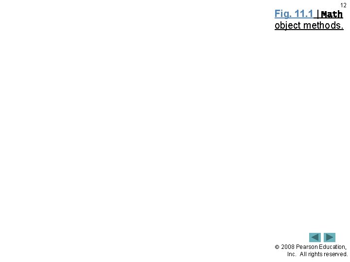 12 Fig. 11. 1 | Math object methods. 2008 Pearson Education, Inc. All rights