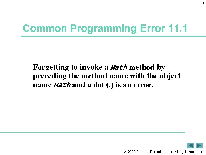13 Common Programming Error 11. 1 Forgetting to invoke a Math method by preceding