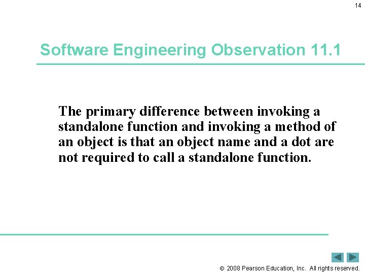 14 Software Engineering Observation 11. 1 The primary difference between invoking a standalone function