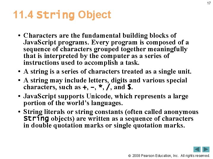 17 11. 4 String Object • Characters are the fundamental building blocks of Java.