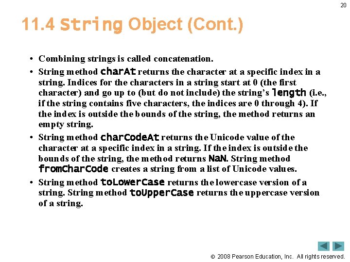 20 11. 4 String Object (Cont. ) • Combining strings is called concatenation. •