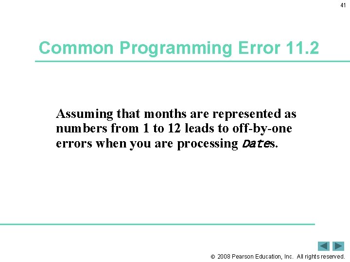 41 Common Programming Error 11. 2 Assuming that months are represented as numbers from