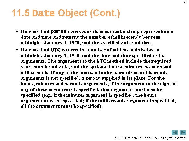42 11. 5 Date Object (Cont. ) • Date method parse receives as its