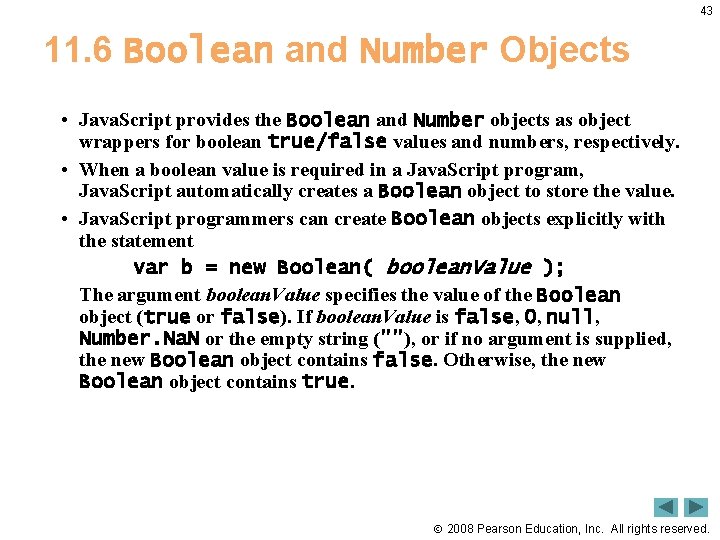 43 11. 6 Boolean and Number Objects • Java. Script provides the Boolean and