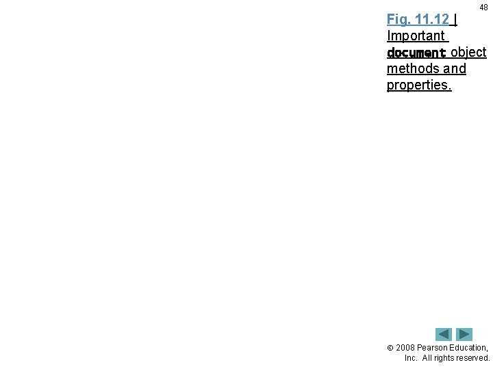 48 Fig. 11. 12 | Important document object methods and properties. 2008 Pearson Education,