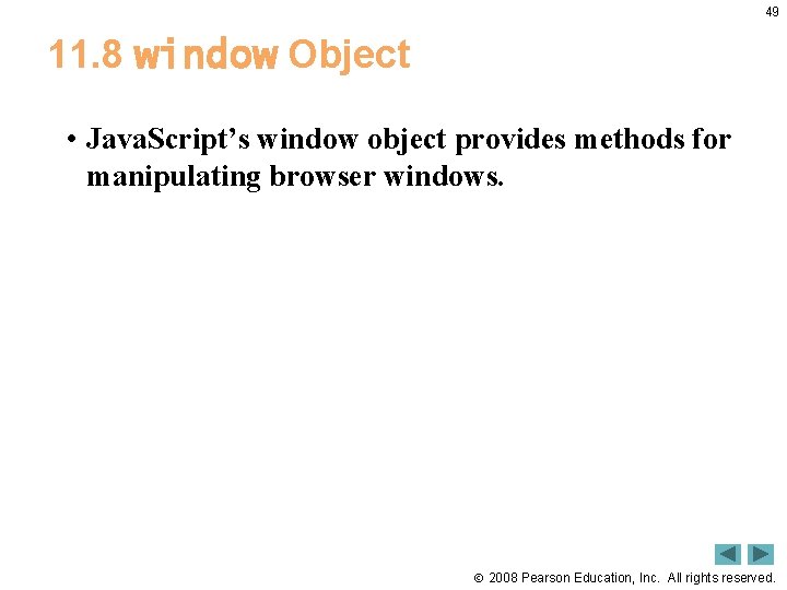 49 11. 8 window Object • Java. Script’s window object provides methods for manipulating