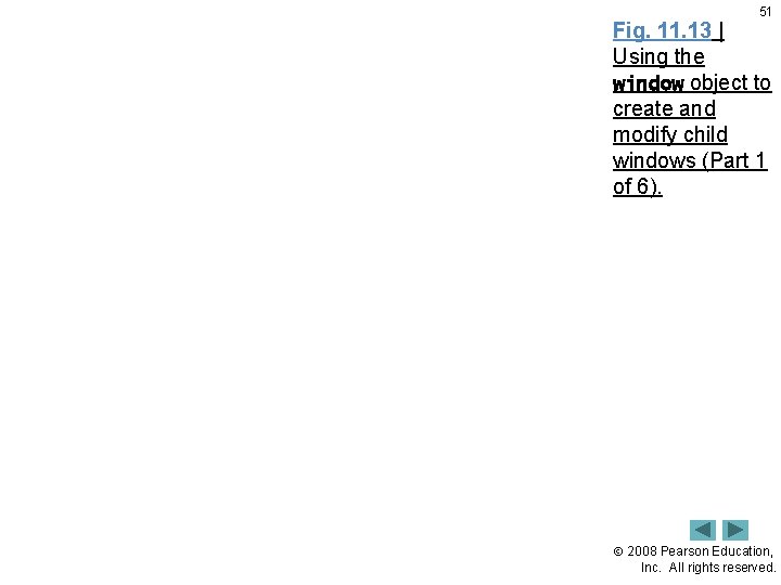 51 Fig. 11. 13 | Using the window object to create and modify child