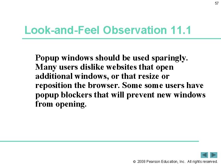 57 Look-and-Feel Observation 11. 1 Popup windows should be used sparingly. Many users dislike