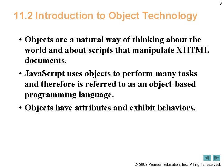 6 11. 2 Introduction to Object Technology • Objects are a natural way of
