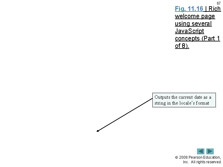 67 Fig. 11. 16 | Rich welcome page using several Java. Script concepts (Part