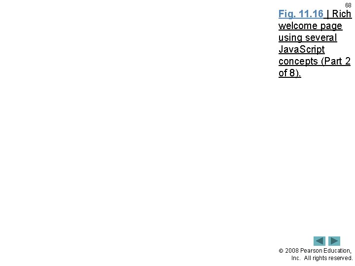 68 Fig. 11. 16 | Rich welcome page using several Java. Script concepts (Part