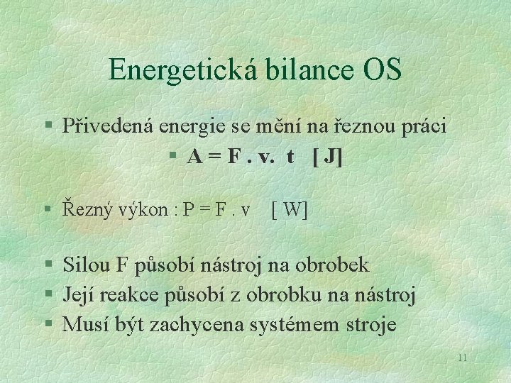 Energetická bilance OS § Přivedená energie se mění na řeznou práci § A =