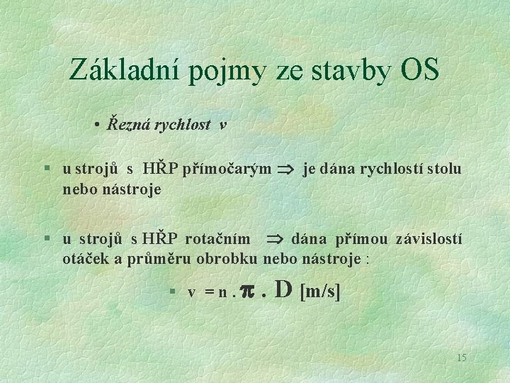 Základní pojmy ze stavby OS • Řezná rychlost v § u strojů s HŘP