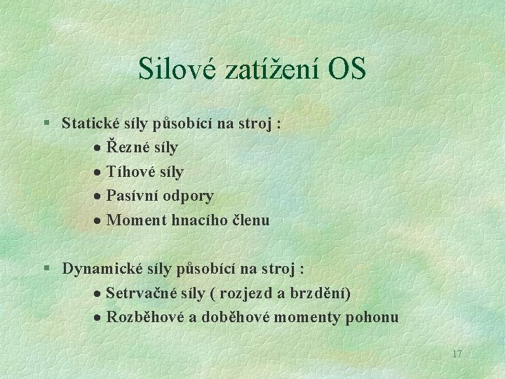 Silové zatížení OS § Statické síly působící na stroj : · Řezné síly ·