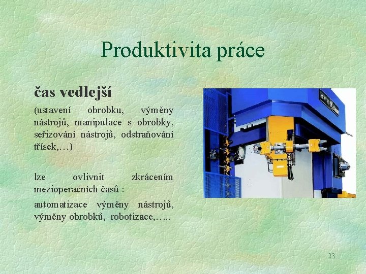 Produktivita práce čas vedlejší (ustavení obrobku, výměny nástrojů, manipulace s obrobky, seřizování nástrojů, odstraňování