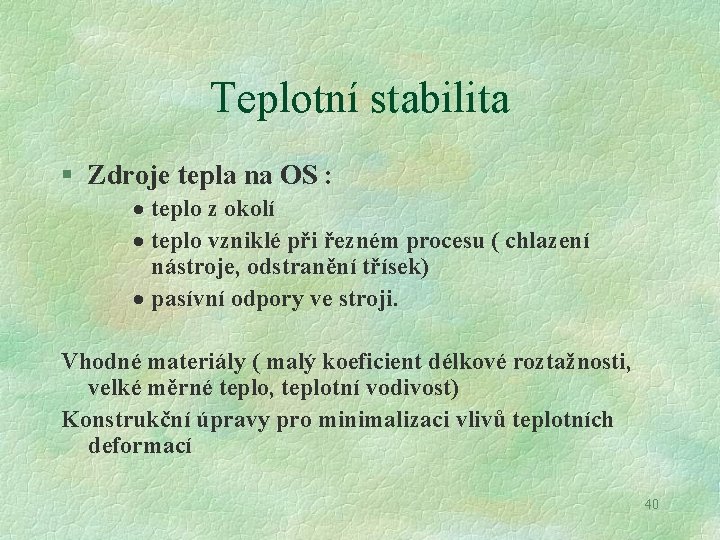 Teplotní stabilita § Zdroje tepla na OS : · teplo z okolí · teplo